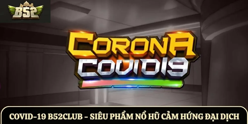Covid-19 B52Club